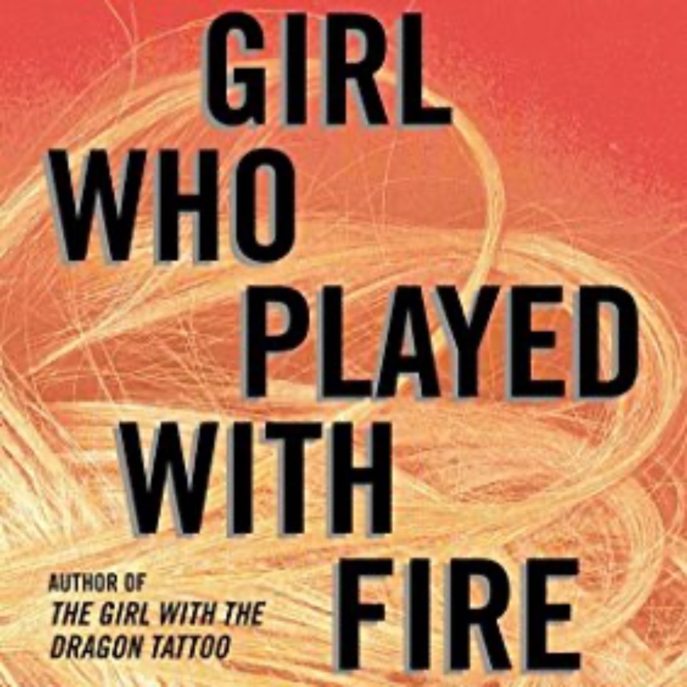The Girl Who Played with Fire: A Lisbeth Salander Novel